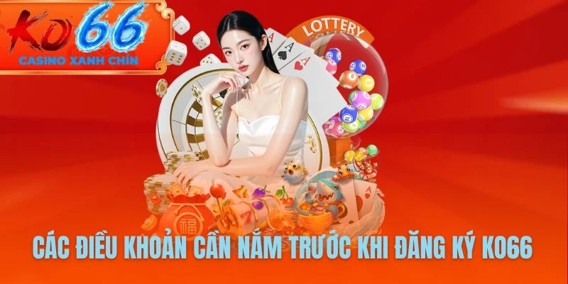 Các điều khoản cần nắm trước khi đăng ký KO66