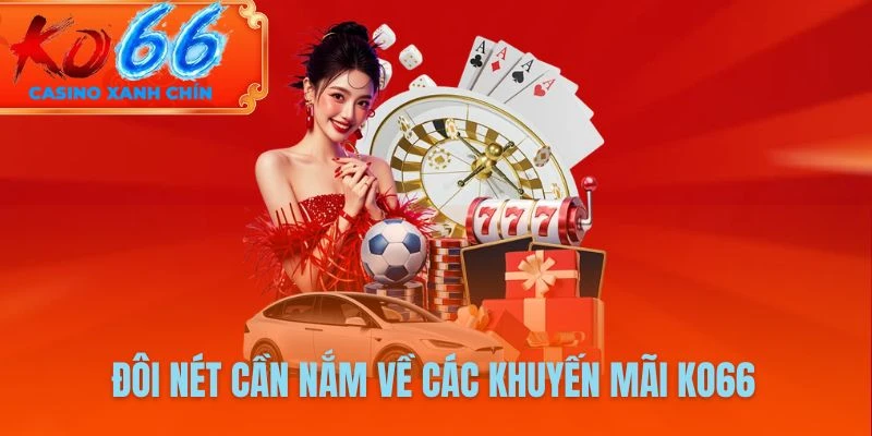 Đôi nét cần nắm về các khuyến mãi KO66