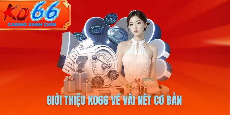 Giới thiệu KO66 về vài nét cơ bản