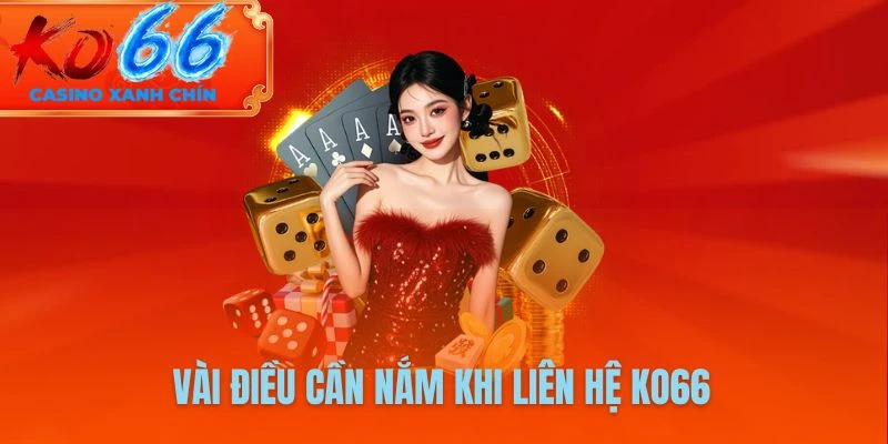 Vài điều cần nắm khi liên hệ KO66